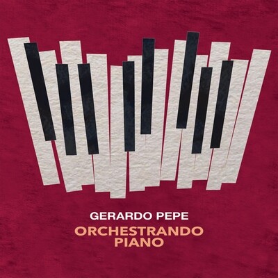 GERARDO PEPE «Orchestrando Piano»
