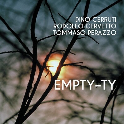 Dino Cerruti / Rodolfo Cervetto / Tommaso Perazzo  «Empty–ty»