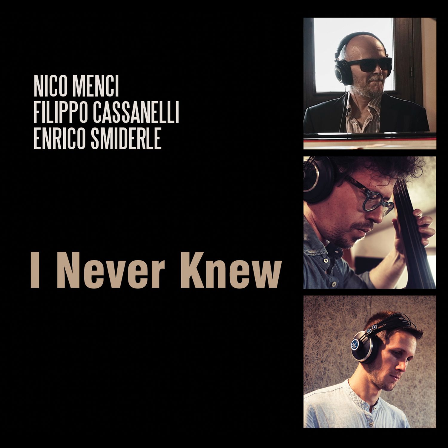 NICO MENCI, FILIPPO CASSANELLI &amp; ENRICO SMIDERLE «I Never Knew»