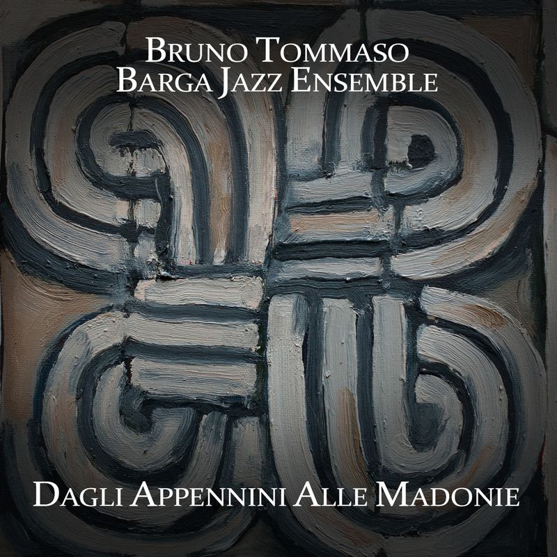BRUNO TOMMASO &amp; BARGA JAZZ ENSEMBLE «Dagli Appennini alle Madonie»