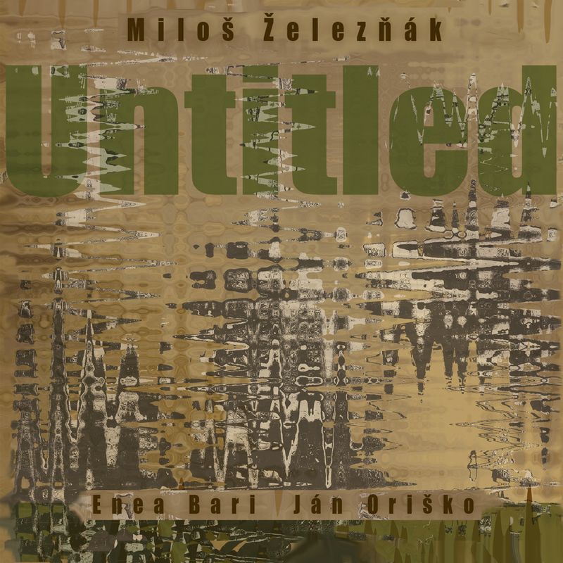 MILOŠ ŽELEZŇÁK  «Untitled»  (solo digitale - digital only | files .wav + covers .jpeg + booklet .pdf)