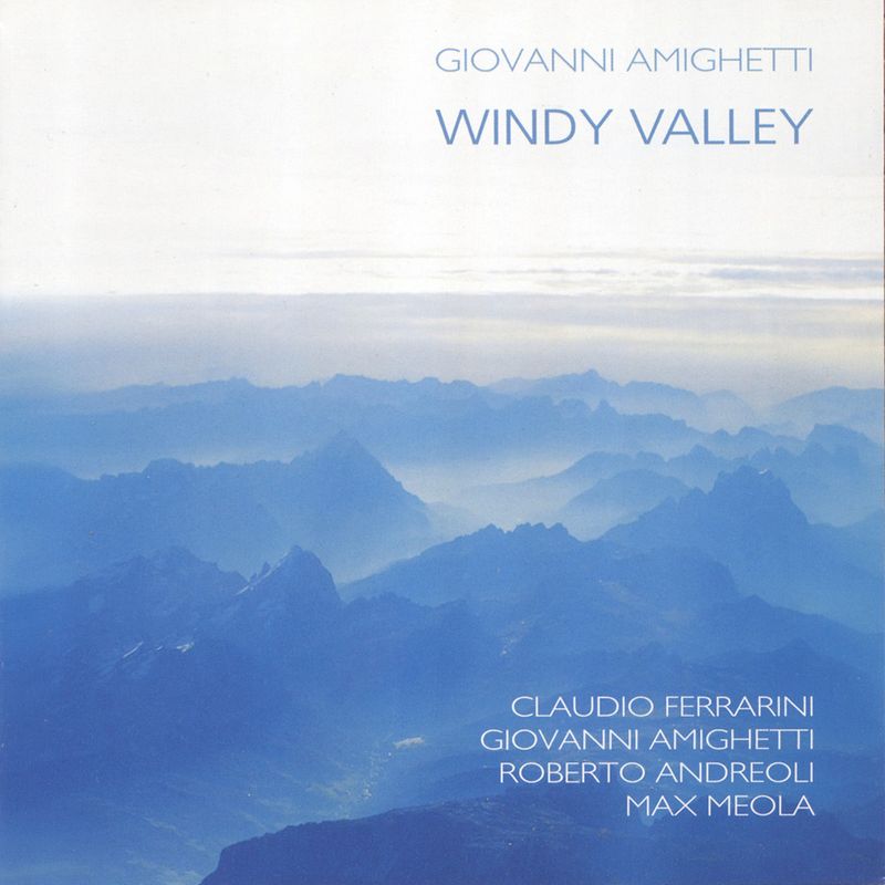 Giovanni Amighetti (feat. Claudio Ferrarini, Roberto Andreoli &amp; Max Meola)  «Windy Valley»