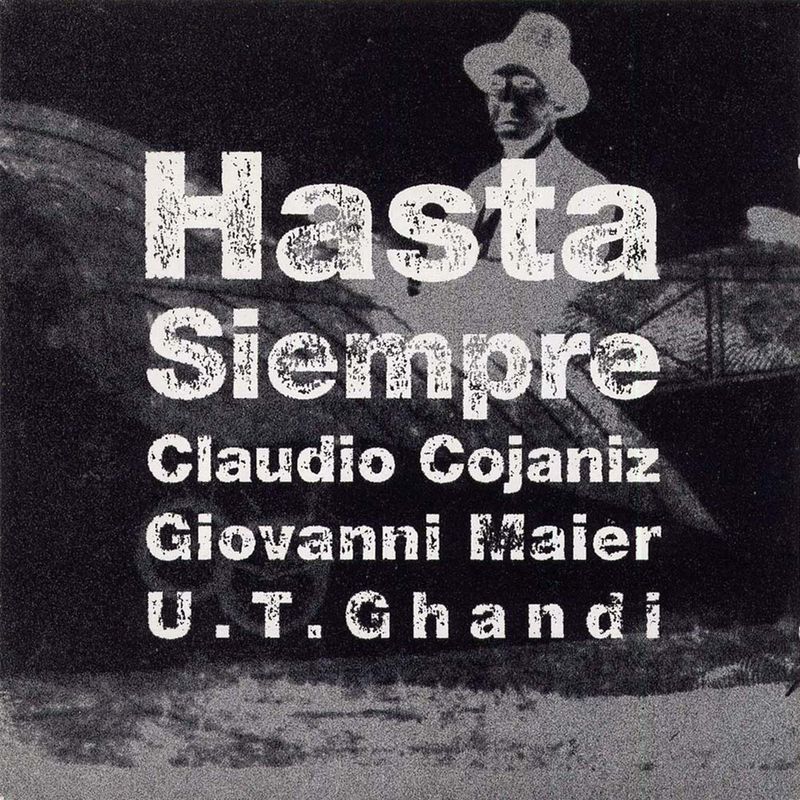 Claudio Cojaniz, Giovanni Maier &amp; U.T. Ghandi  «Hasta Siempre»