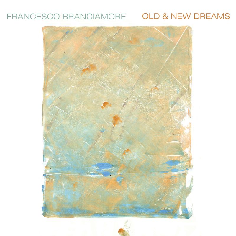 Francesco Branciamore «Old &amp; New Dreams»