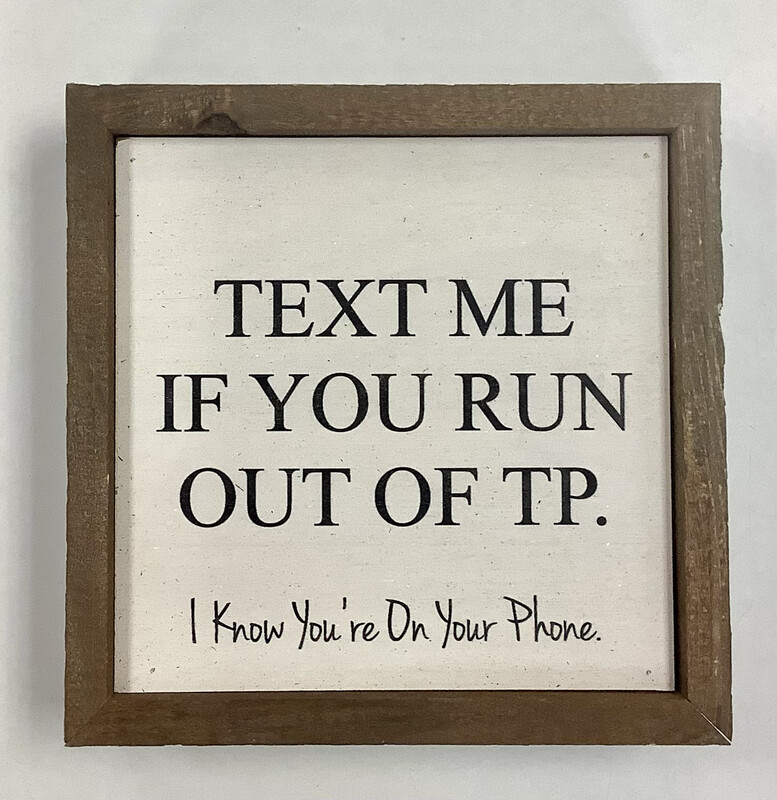 “Text Me If You Run Out Of TP” Wooden Sign