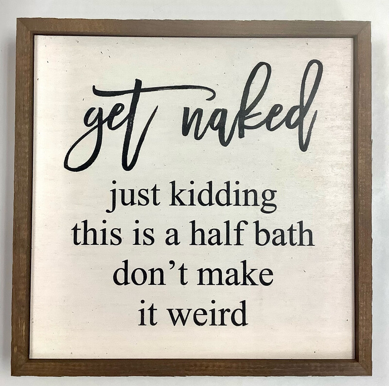 “Get Naked- Just Kidding….” Wooden Sign