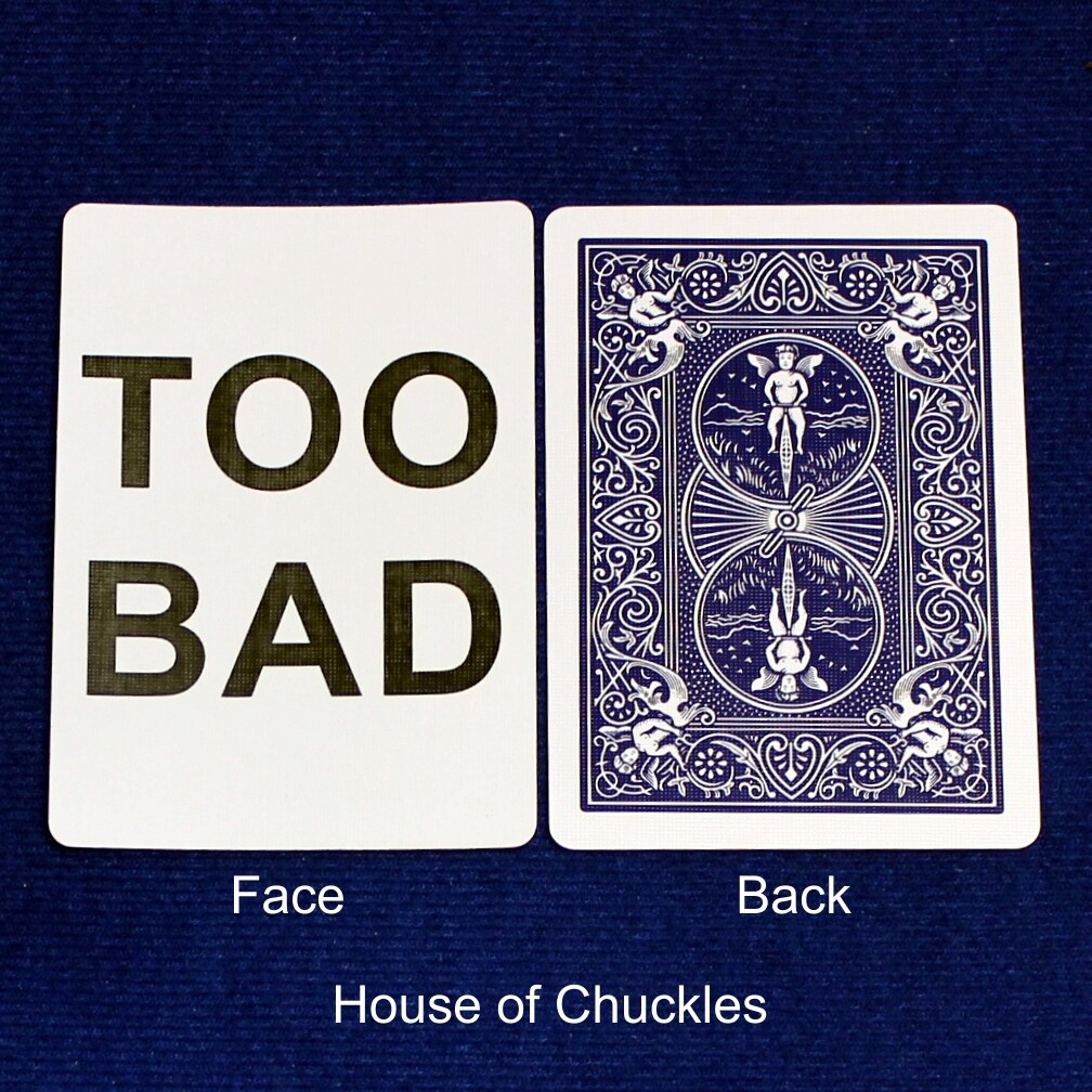 Too Bad - Custom Printed Bicycle Gaff Playing Card, Back Option: Blue