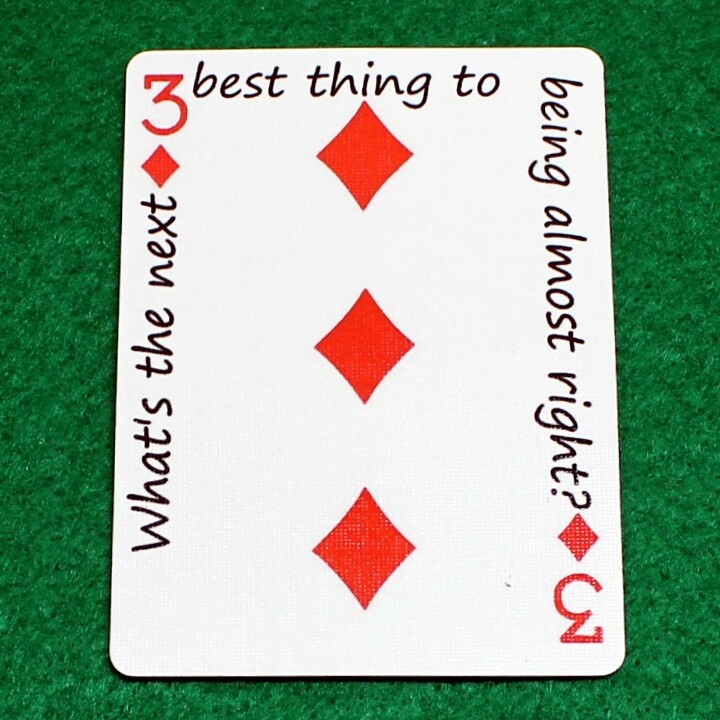 3 of Diamonds - What's the next best thing to being almost right? - Custom Printed Bicycle Gaff Playing Card