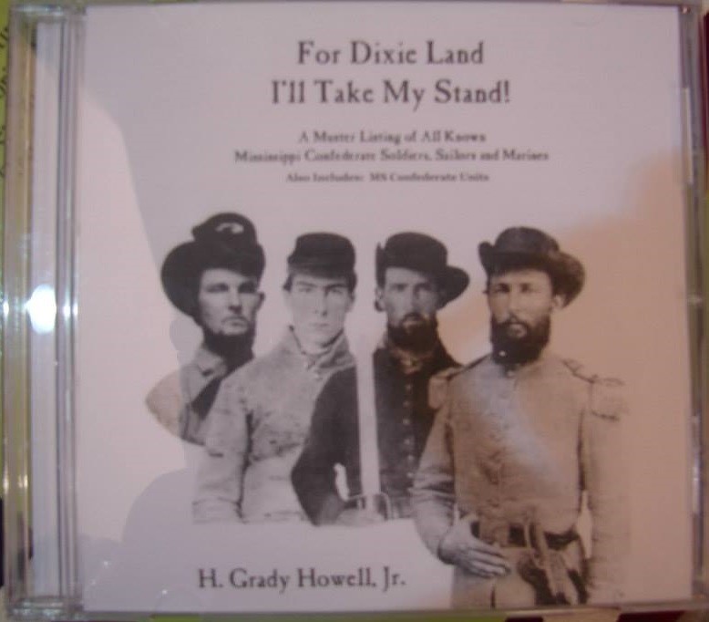 For Dixie Land I'll Take My Stand! A Muster Listing of All Known  Mississippi Confederate Soldiers, Sailors and Marines 3 Vol. Set on CDROM