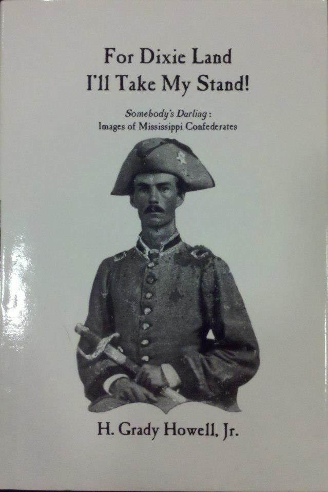 Vol.IV- For Dixie Land I&#39;ll Take My Stand: Somebody&#39;s Darling, Images of Mississippi Confederates