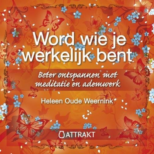 Word Wie Je Werkelijk Bent Mediteer CD