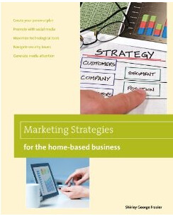 Marketing Strategies for the Home-Based Business, 2nd ed.