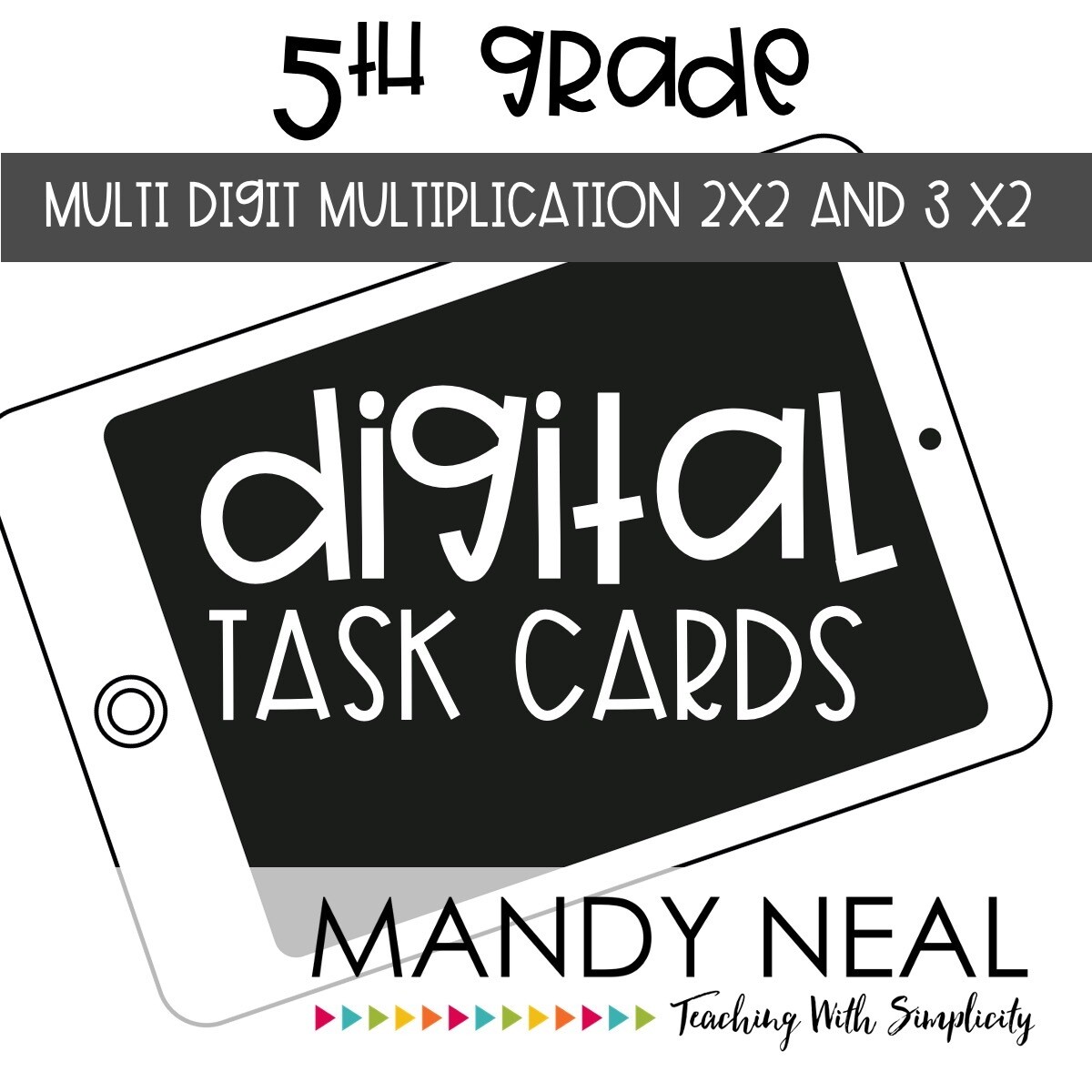Fifth Grade Digital Math Task Cards ~ Multi-Digit Multiplication 2 x 2 and 3 x 2