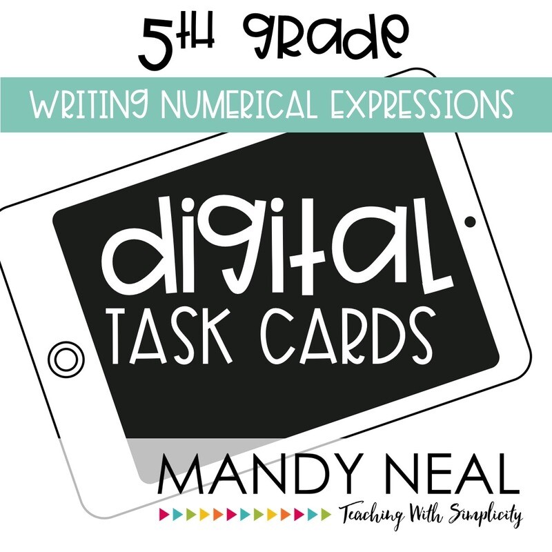 Fifth Grade Digital Math Task Cards ~ Writing Numerical Expressions