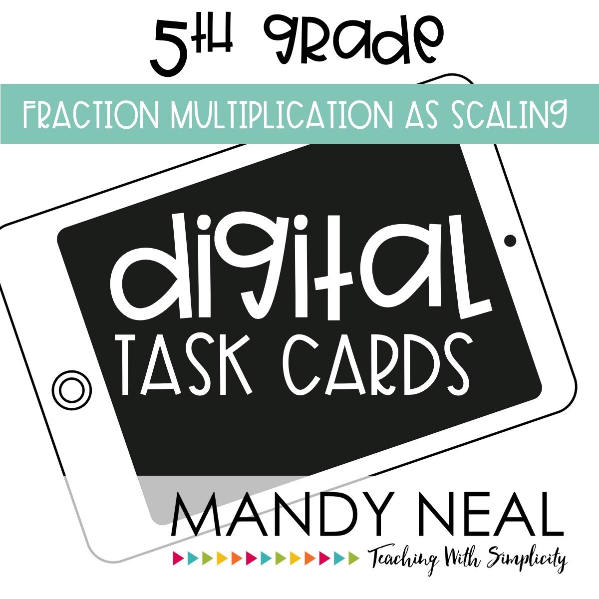 Fifth Grade Digital Math Task Cards ~ Fraction Multiplication as Scaling