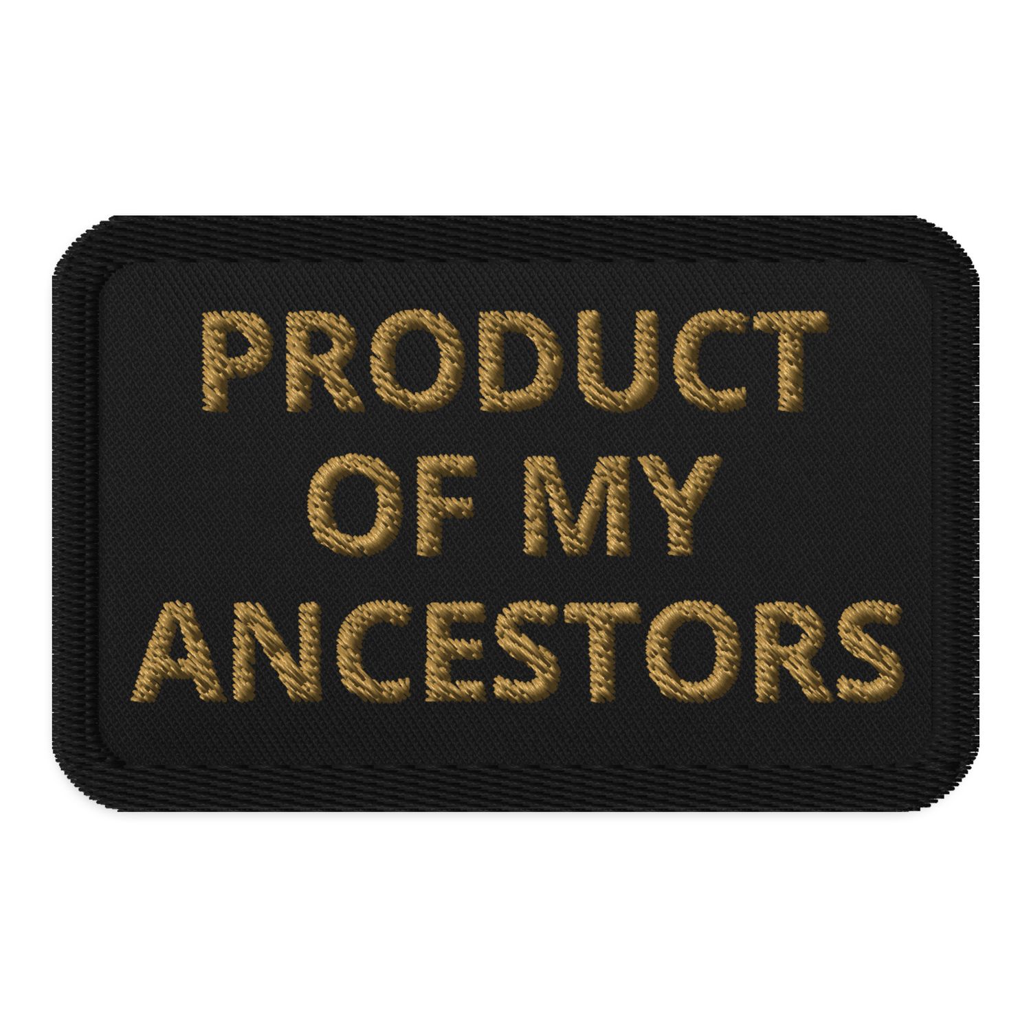 Embroidered patches &quot;Product Of My Ancestors&quot;