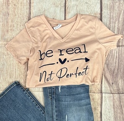 Be Real Not Perfect V-Neck Tee