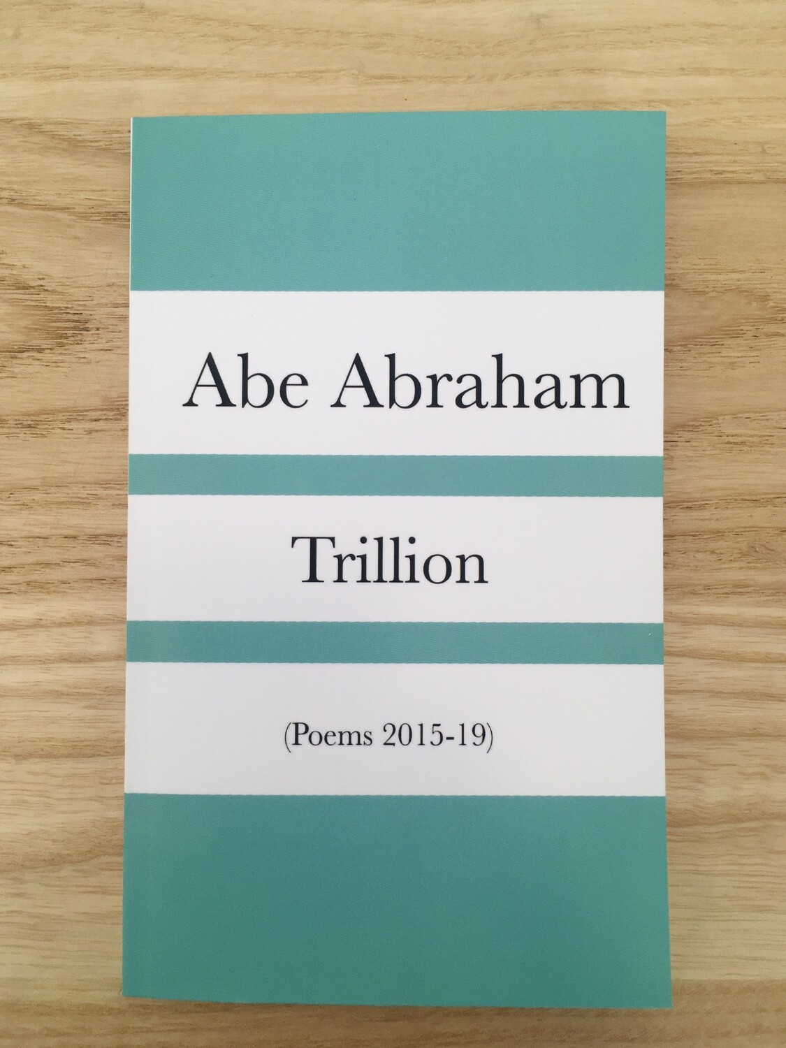 Book - Trillion (Poems 2015-19)

56 pages, 2020.