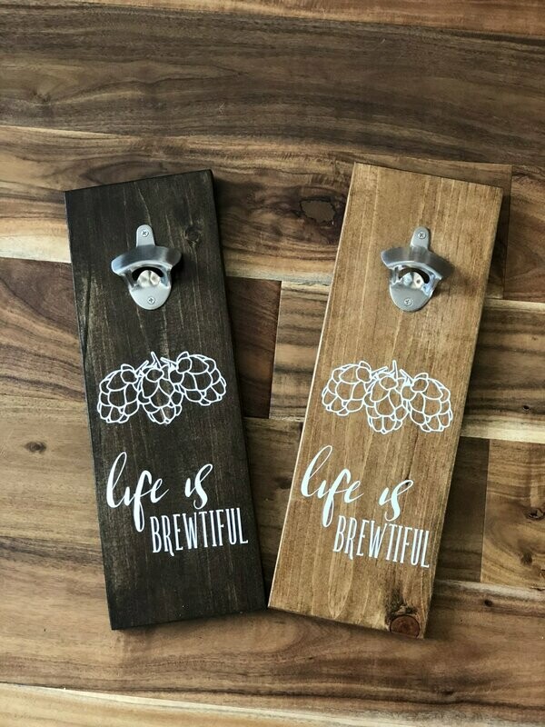 Life is Brewtiful wall mounted beer bottle opener