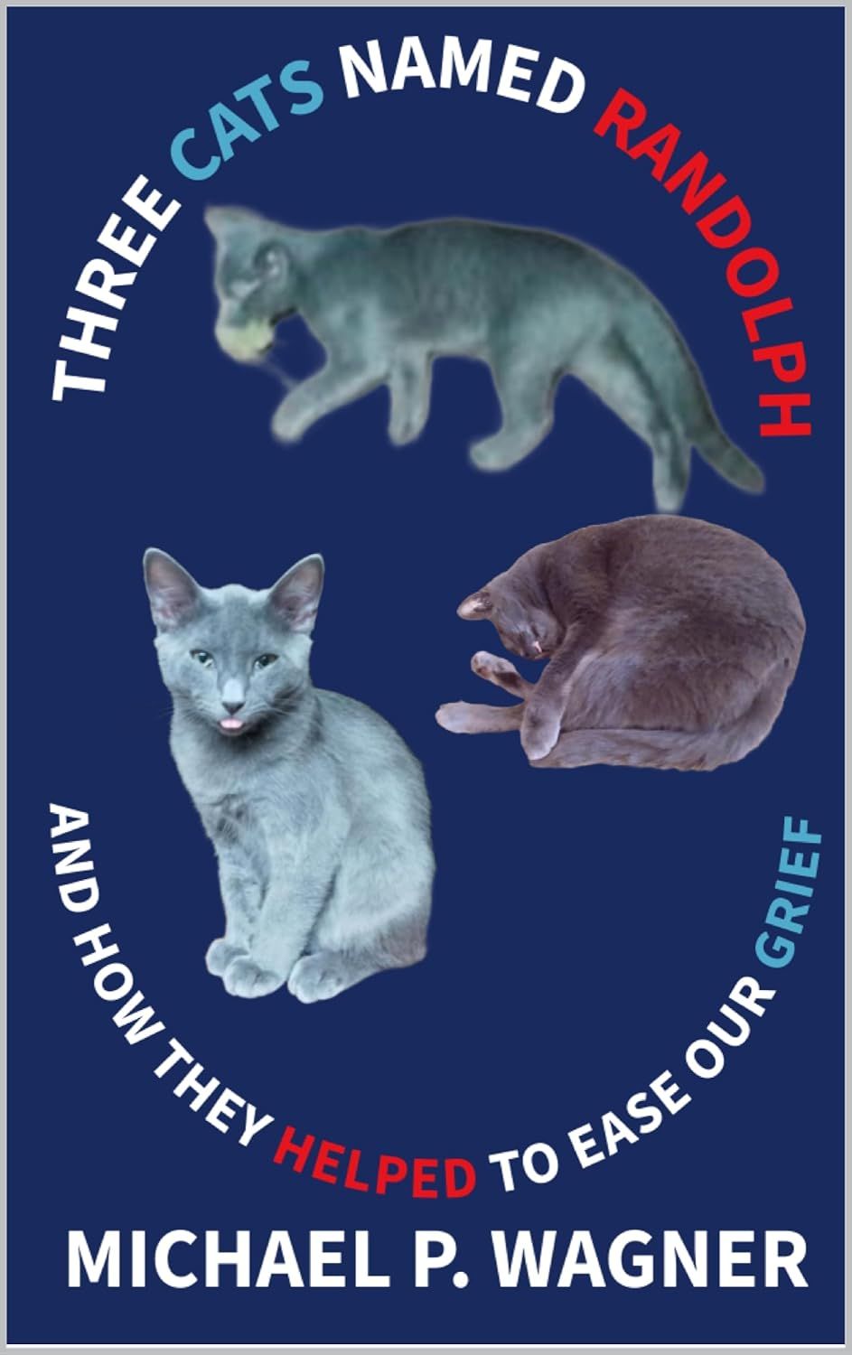 Three Cats Named Randolph: And How They Helped Ease Our Grief (Autographed Paperback &amp; PDF eBook COMBO)