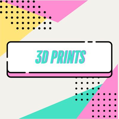3D PRINTS