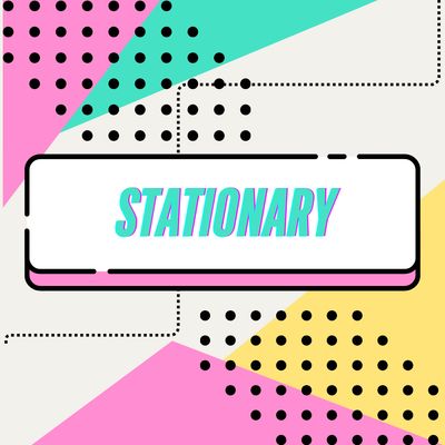 STATIONARY