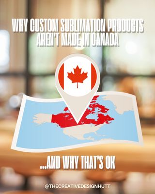 The Truth About Canadian-Made Sublimation Blanks: Why They’re Hard to Find (and Why That’s Okay!)