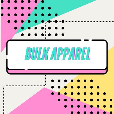 BULK APPAREL FOR PERSONAL OR BUSINESS