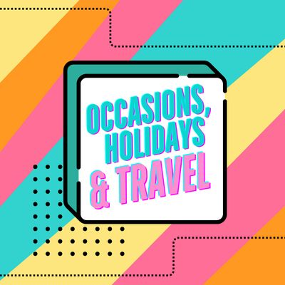 OCCASIONS, HOLIDAYS &amp; TRAVEL