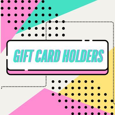 GIFT CARD HOLDERS