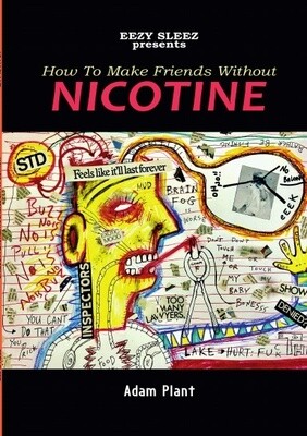 Adam Plant's How to Make Friends Without Nicotine