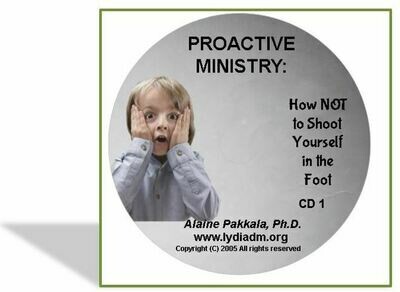 Proactive Ministry: How NOT to Shoot Yourself in the Foot, CD - by Alaine Pakkala, Ph.D.
