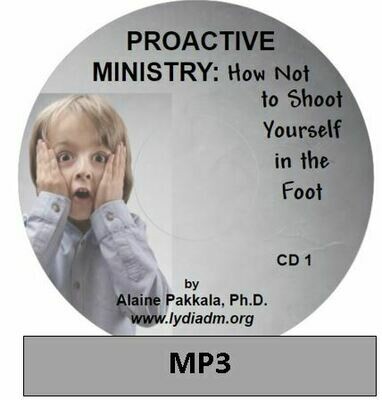 Proactive Ministry:  How NOT to Shoot Yourself in the Foot, MP3 - by Alaine Pakkala, Ph.D.