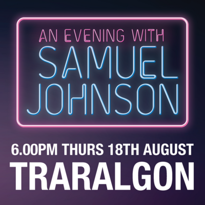 Traralgon - An Evening with Samuel Johnson Traralgon - An Evening with Samuel Johnson