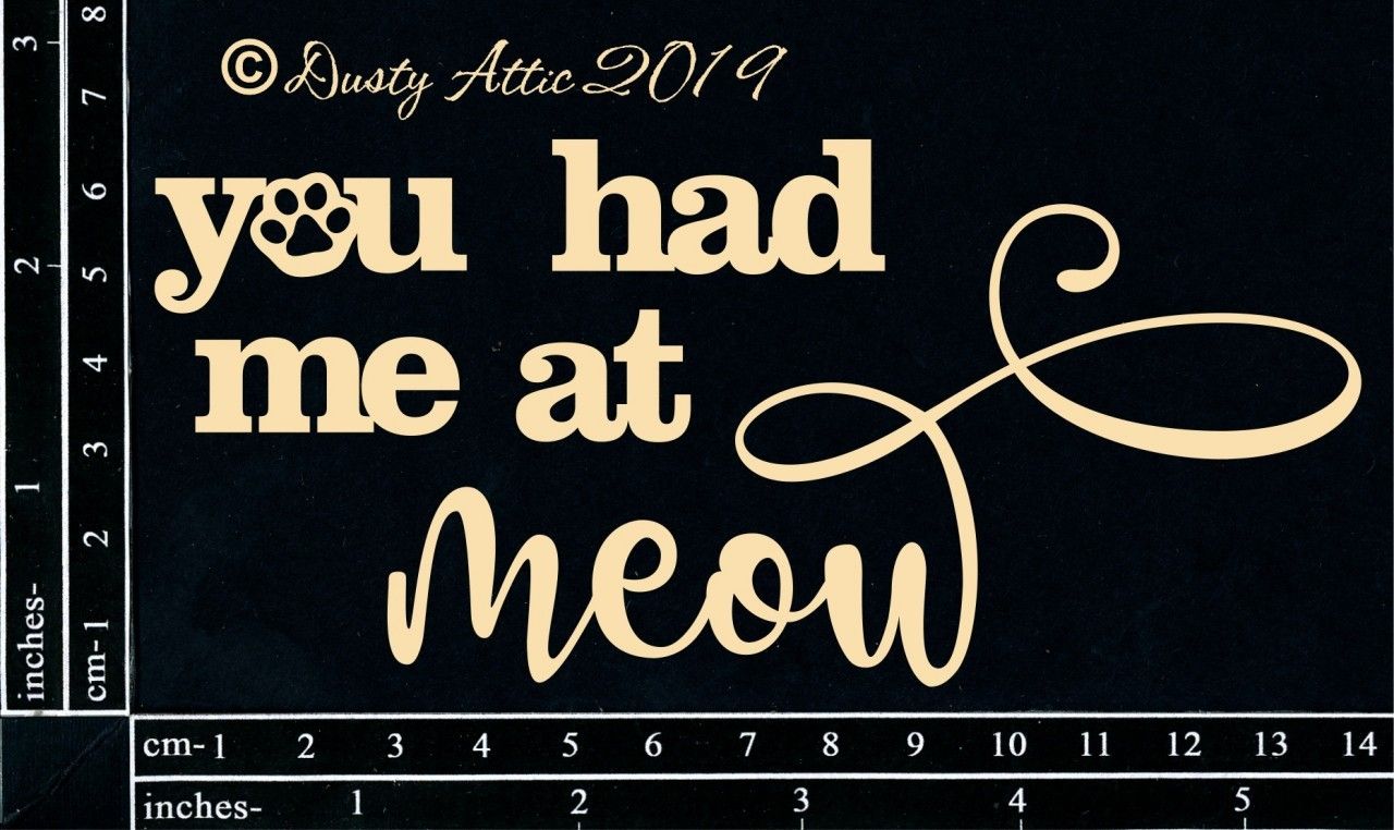 Dusty Attic - Chipboard -  Animals - You Had Me at Meow