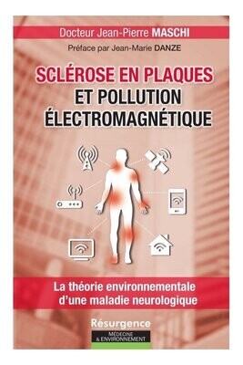 Sclérose en plaques et pollution électromagnétique / Auteur : Docteur Jean-Pierre Maschi