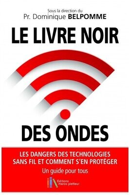 "Le livre noir des ondes" / Auteur : Pr. Dominique BELPOMME / Réf. 323