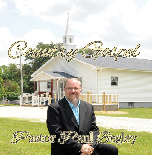Pastor Paul Begley &quot;Country Gospel&quot; Music CD