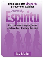 Crecer en el Espíritu - Serie Estudios Bíblicos Dinámicos