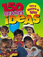 150 Mejores Ideas Para el Ministerio de Niños