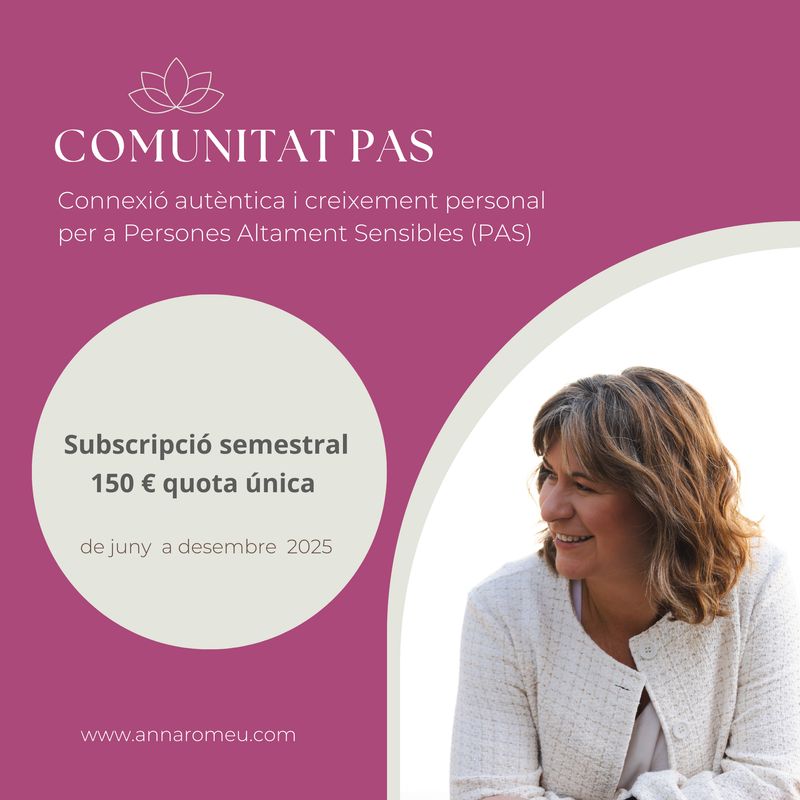 OFERTA PREU ESPECIAL SUBSCRIPCIÓ 6 mesos - Connexió autèntica i creixement personal per Persones Altament Sensibles. PAS
