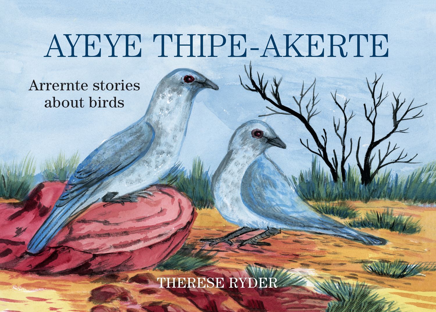 Book: Ayeye Thipe-Akerte (Arrernte Stories about Birds)