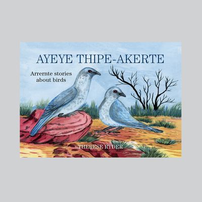 Book - Ayeye Thipe-Akerte (Arrernte Stories about Birds)