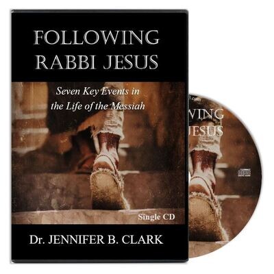 Following Rabbi Jesus: 7 Key Events in the Life of Messiah (Single CD)