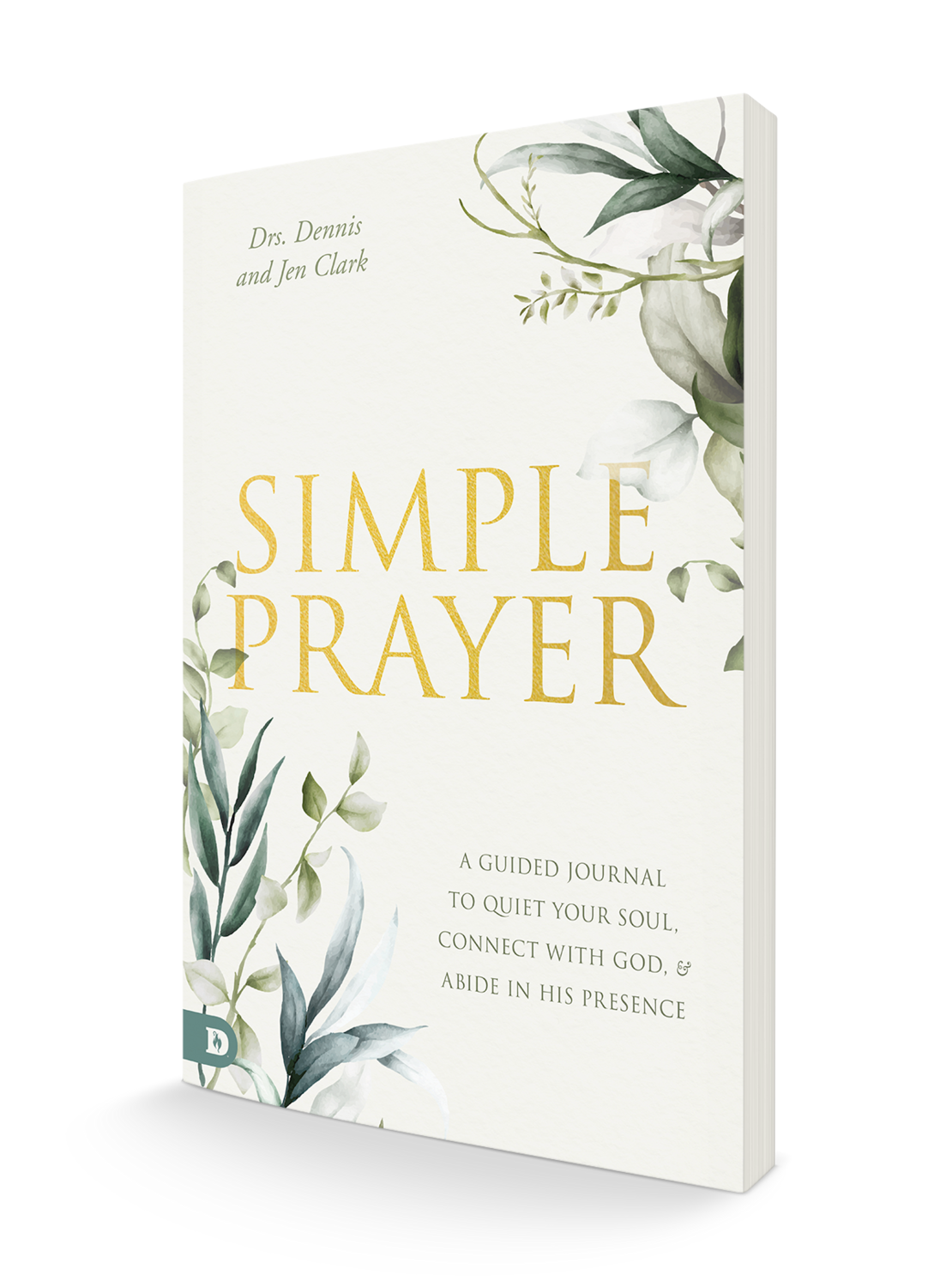Simple Prayer: A Guided Journal to Quiet Your Soul, Connect with God, and Abide in His Presence