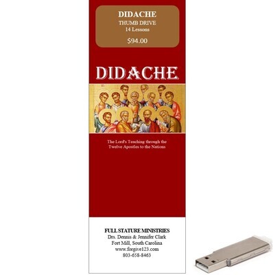 Didache: The Lord’s Teaching through
the Twelve Apostles to the Nations (thumb drive)