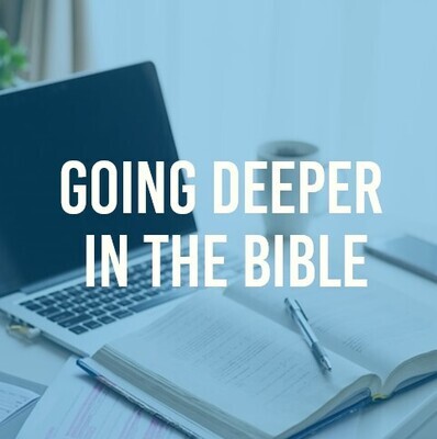 Going Deeper in the Bible