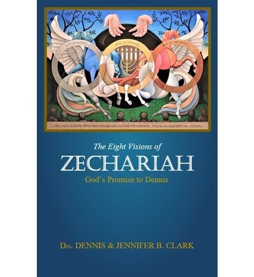 THE EIGHT VISIONS OF ZECHARIAH: God's Promise to Dennis