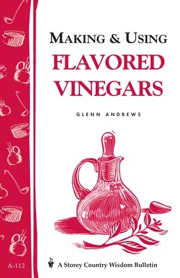 Storey - Making & Using Flavored Vinegars