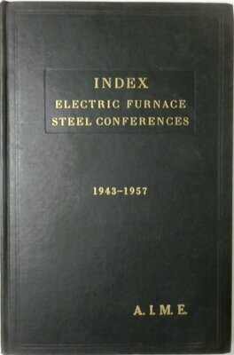 INDEX - Electric Furnace Steel Conferences - 1943-1957